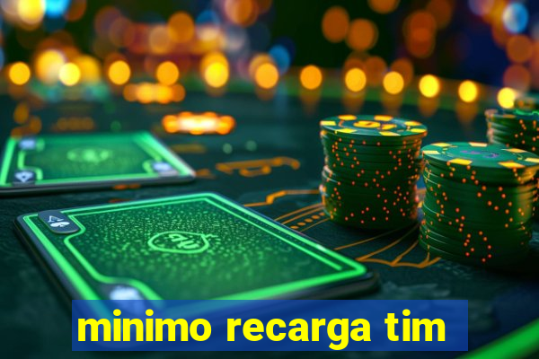 minimo recarga tim